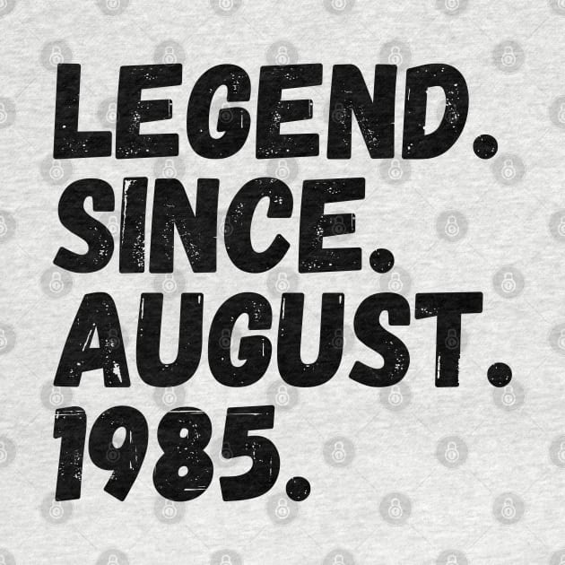 Legend Since August 1985 - Birthday by Textee Store